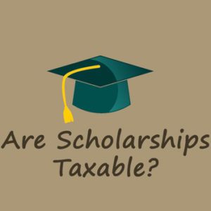 Are Scholarships Taxable? We Break Down Taxable And Non-Taxable